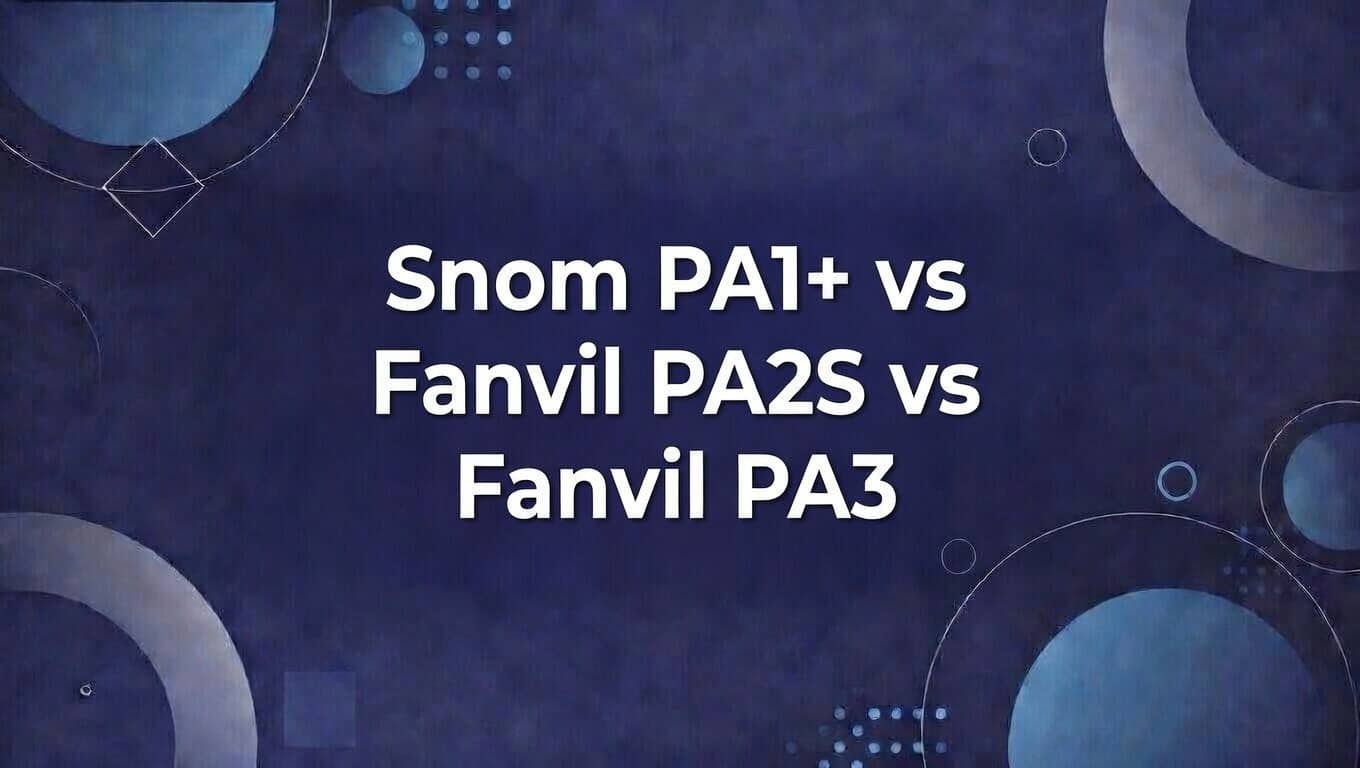 Snom PA1+ vs Fanvil PA2S vs Fanvil PA3: Which SIP Paging Amplifier Fits Your Setup Best? - The Telecom Spot