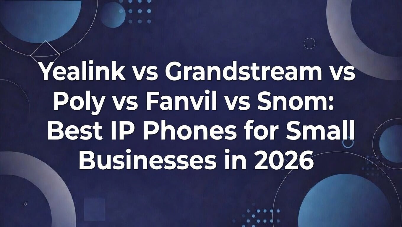 Yealink vs Grandstream vs Poly vs Fanvil vs Snom: Best IP Phones for Small Businesses in 2026 - The Telecom Spot